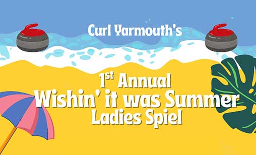 Curl Yarmouth: Wishin’ It Was Summer – Ladies Bonspiel!